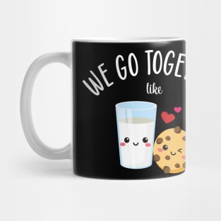 We Go Together Like Cookies and Milk Mug